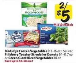 Birds Eye Frozen Vegetables, Pillsbury Toaster Strudel or Donuts, Green Giant Riced Vegetables