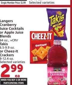 Langers Cranberry Juice Cocktails or Apple Juice Blends 64 oz., Takis 6.5-9.9 oz. or Cheez-It Crackers 9-12.4 oz. - Selected varieties
Single Member Price Up To: $4.99

Mix or match on four or more participating items in a single transaction. With Membership where applicable.