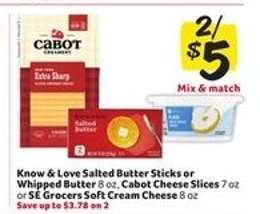 Know & Love Salted Butter Sticks or Whipped Butter, Cabot Cheese Slices, SE Grocers Soft Cream Cheese