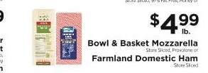 Bowl & Basket Mozzarella or Farmland Domestic Ham