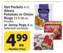 Hot Pockets, Alexia Potatoes or Onion Rings, Jonny Pops