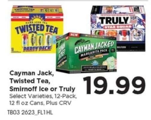 Cayman Jack, Twisted Tea, Smirnoff Ice or Truly