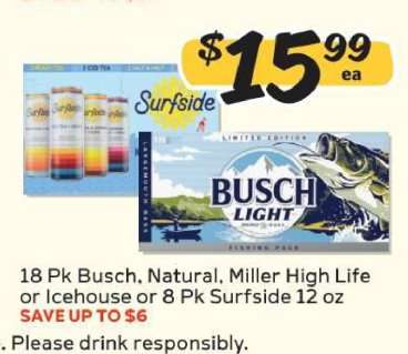 Busch, Natural, Miller High Life, Icehouse or Surfside
