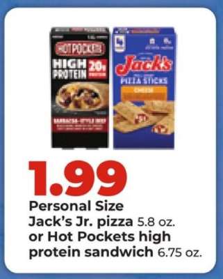 Personal Size Jack’s Jr. pizza or Hot Pockets high protein sandwich
