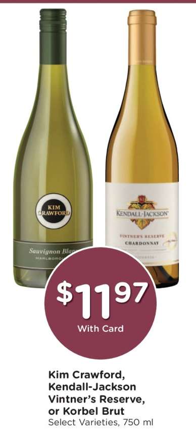 Kim Crawford, Kendall-Jackson Vintner’s Reserve, or Korbel Brut