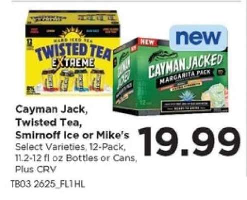 Cayman Jack, Twisted Tea, Smirnoff Ice or Mike's