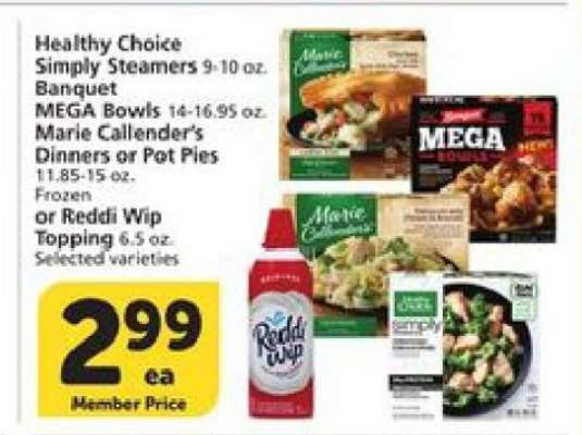 Healthy Choice Simply Steamers, Banquet MEGA Bowls, Marie Callender's Dinners or Pot Pies, Reddi Wip Topping