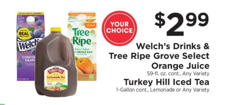 Welch’s Drinks & Tree Ripe Grove Select Orange Juice, Turkey Hill Iced Tea