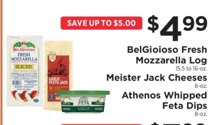 BelGioioso Fresh Mozzarella Log, Meister Jack Cheeses, Athenos Whipped Feta Dips