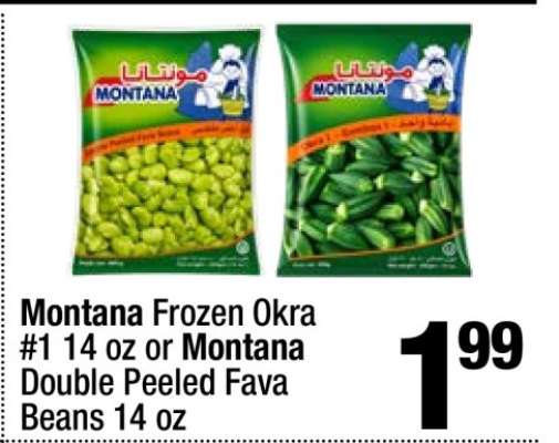 Montana Frozen Okra #1 14 oz or Montana Double Peeled Fava Beans 14 oz