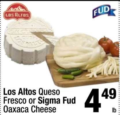 Los Altos Queso Fresco or Sigma Fud Oaxaca Cheese