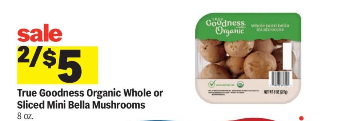 True Goodness Organic Whole or Sliced Mini Bella Mushrooms