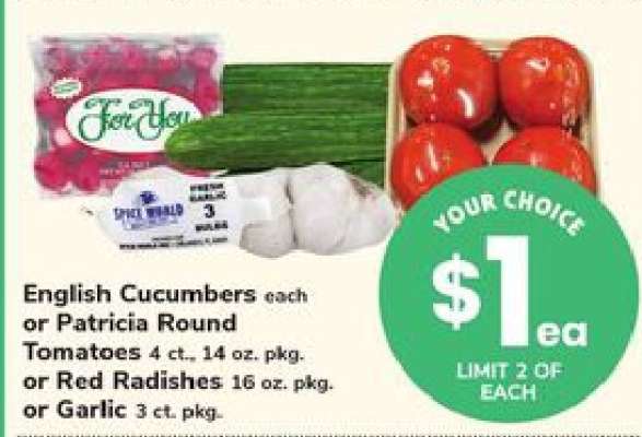 English Cucumbers or Patricia Round Tomatoes or Red Radishes or Garlic