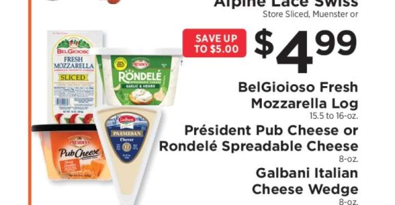 BelGioioso Fresh Mozzarella Log, Président Pub Cheese or Rondelé Spreadable Cheese, Galbani Italian Cheese Wedge