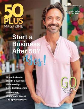 Bi-Mart - 50 Plus Magazine April-May 2024 Willamette Valley edition